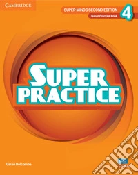 Super Minds. Level 4. Super practice book. Per la Scuola elementare