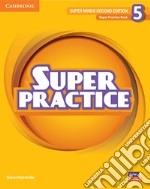 Super Minds. Level 5. Super practice book. Per la Scuola elementare libro