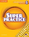 Super Minds. Level 5. Super practice book. Per la Scuola elementare libro