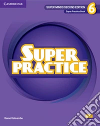Super Minds. Level 6. Super practice book. Per la Scuola elementare