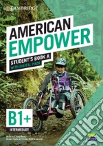 American Empower. Intermediate B1+. Student's Book A. Per le Scuole superiori. Con espansione online libro