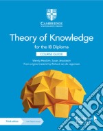 Theory of knowledge for the IB Diploma. Course guide with Cambridge Elevate edition. Per le Scuole superiori. Con e-book libro