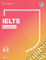 IELTS Vocabulary. Student's book. Up to 6.0. Per le Scuole superiori. Con File audio per il download libro