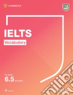 IELTS Vocabulary. Student's Book. Up to 6.5 and above. Per le Scuole superiori. Con File audio per il download libro