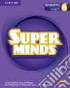 Super Minds. Level 6. Teacher's book. Per la Scuola elementare. Con e-book. Con espansione online libro