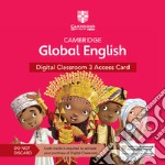 Cambridge global English. Digital Classroom Access Card. Per la Scuola elementare. Con espansione online. Vol. 3 libro