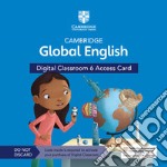 Cambridge global English. Digital Classroom Access Card. Per la Scuola elementare. Con espansione online. Vol. 6 libro