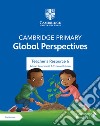 Cambridge primary global perspectives. Teacher's resource 6. Per la Scuola elementare. Con e-book. Con espansione online libro