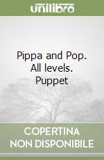 Pippa and Pop. All levels. Puppet libro