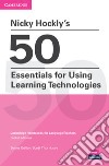 50 essentials for using learning technologies. Cambridge candbooks for language teachers libro