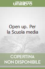 Open up. Per la Scuola media libro