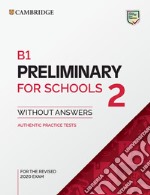 Preliminary for schools. B1. Student's book without answers. Per le Scuole superiori. Vol. 2 libro