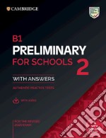 Preliminary for schools. B1. Student's book with Answers. Per le Scuole superiori. Con e-book. Con espansione online. Vol. 2 libro