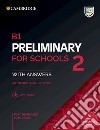 Preliminary for schools. B1. Student's book with Answers. Per le Scuole superiori. Con e-book. Con espansione online. Vol. 2 libro