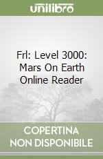 Frl: Level 3000: Mars On Earth Online Reader libro