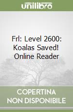 Frl: Level 2600: Koalas Saved! Online Reader libro