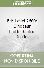 Frl: Level 2600: Dinosaur Builder Online Reader libro