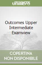 Outcomes Upper Intermediate Examview libro