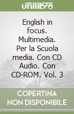 English in focus. Multimedia. Per la Scuola media. Con CD Audio. Con CD-ROM. Vol. 3 libro