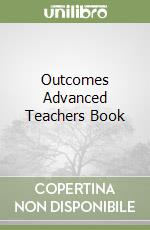 Outcomes Advanced Teachers Book libro