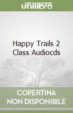 Happy Trails 2 Class Audiocds libro