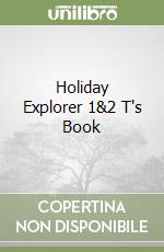 Holiday Explorer 1&2 T's Book libro