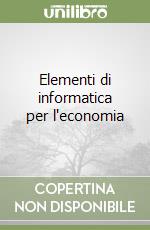 Elementi di informatica per l'economia