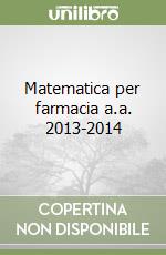 Matematica per farmacia a.a. 2013-2014