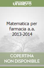 Matematica per farmacia a.a. 2013-2014 libro