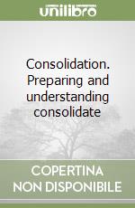 Consolidation. Preparing and understanding consolidate libro