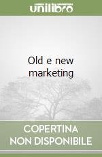 Old e new marketing libro