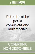 Reti e tecniche per la comunicazione multimediale