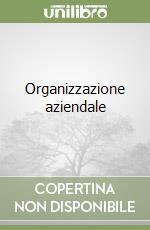 Organizzazione aziendale libro