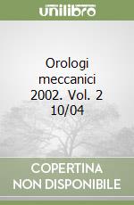 Orologi meccanici 2002. Vol. 2 10/04 libro