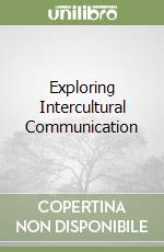 Exploring Intercultural Communication libro usato