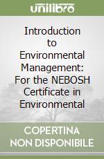 Introduction to Environmental Management: For the NEBOSH Certificate in Environmental 