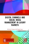 Digital channels and social media management in luxury markets libro di Mosca Fabrizio Civera Chiara