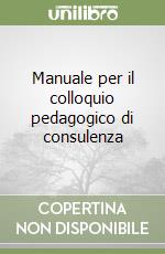 Manuale per il colloquio pedagogico di consulenza