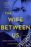 The Wife Between Us libro di HENDRICKS GREER