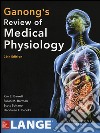 Ganong's review of medical physiology libro