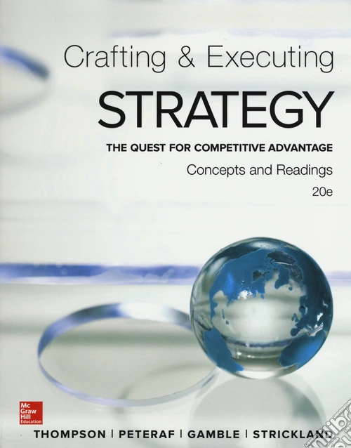 Crafting and executing strategy. The quest for competitive advantage. Concepts and readings