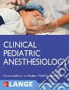 Clinical pediatric anesthesiology (Lange) libro