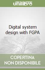 Digital system design with FGPA libro