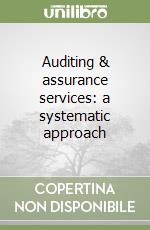 Auditing & assurance services: a systematic approach