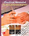 Practical Neonatal Echocardiography libro