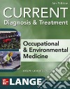 Current diagnosis &treatment. Occupational & environmental medicine libro