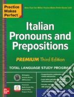 Practice makes perfect. Italian pronouns & prepositions libro