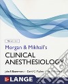 Morgan and Mikhail's clinical anesthesiology. Con Contenuto digitale per download e accesso on line libro di Butterworth John F. Mackey David C. Wasnick John D.