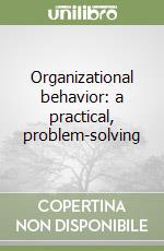 Organizational behavior: a practical, problem-solving