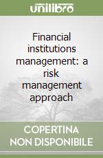 Financial institutions management: a risk management approach libro